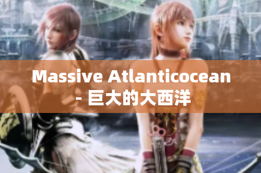 Massive Atlanticocean - 巨大的大西洋